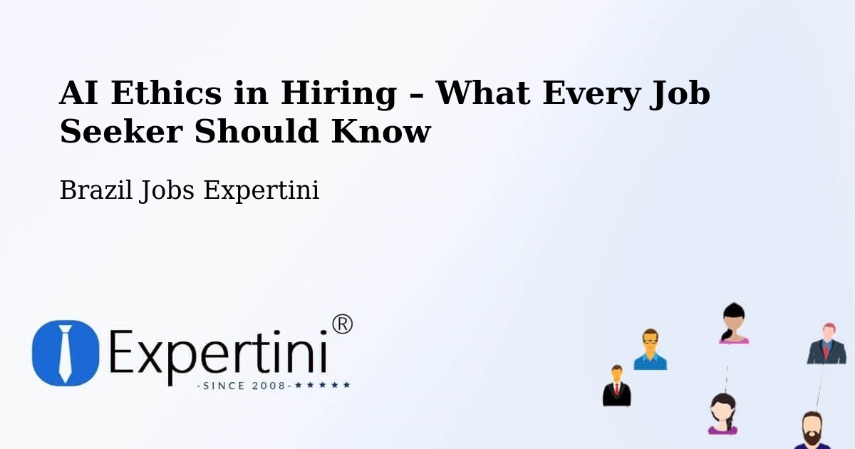AI Ethics in Recruitment & Hiring – Cássia - Cássia, Brazil Jobs Expertini